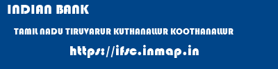 INDIAN BANK  TAMIL NADU TIRUVARUR KUTHANALLUR KOOTHANALLUR  ifsc code